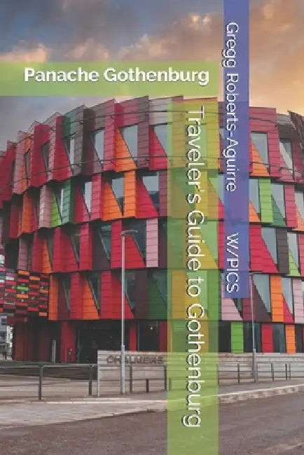 Traveler's Guide to Gothenburg: Panache Gothenburg by Gregg Roberts-Aguirre