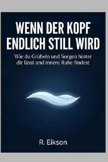 Wenn Der Kopf Endlich Still Wird