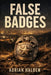 False Badges: A True Story of Murder, Fear, and the Hunt for Two Predators by Adrian Halden