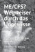 ME/CFS? Wegweiser durch das Ungewisse: Du bist nicht allein. Es gibt Wege. Auch wenn es sie nicht auf Rezept gibt. by Eckhard Von Der Nehrung