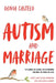 Autism and Marriage: Stop Walking on Eggshells, End the Emotional Starvation, and Finally Feel Loved - A Wife's Guide to Real Connection With Your Aut by Olivia Castelo