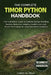 The Complete Timor Python Handbook: The Complete Guide to Habitat Setup, Feeding Secrets, Behavior Insights, Health Care, and Proven Techniques for Lo by Carol M. Vega