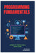 Programming Fundamentals: Learn to Think Like a Developer by Raymond Colebrook