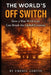 The World's Off Switch: How a War With Iran Can Break the Global Economy by Emeric Corvin