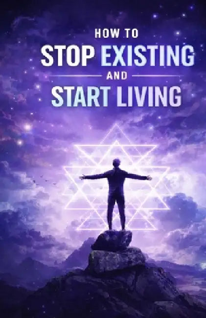 How to Stop Existing and Start Living: Break Free from Emotional Numbness, Reconnect with Yourself, and Build a Life That Feels Real, Intentional, and by Ray Chandler