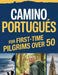 Camino Portugués For First-Time Pilgrims Over 50: A Walk Stress Free Journey From Porto Or Tui With Best Routes, Walking Program, Maps & Much More by Vivian S. Conaway