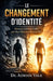 Le Changement d'Identité: Devenir Celui ou Celle que Vous Étiez Destiné(e) à Être by Charles Owen, Élodie Laurent, Adrian Vale