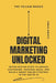 Digital Marketing Unlocked: Seven Proven Steps to Engage Customers, Increase Sales, and Build a Smart Online Strategy in the Age of AI by Claudio Torres