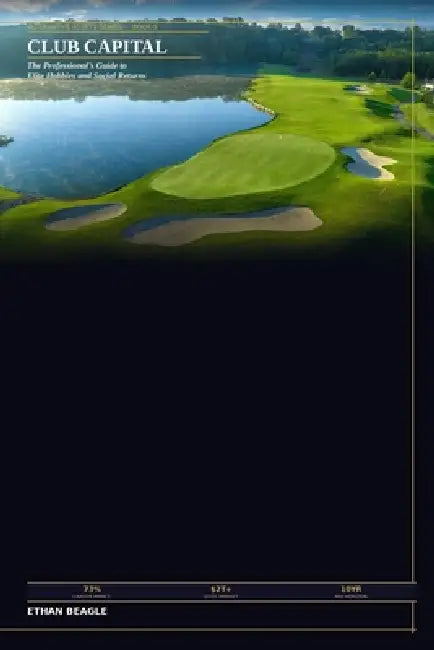 Club Capital: The Professional's Guide to Elite Hobbies and Social Returns by Ethan Paul Beagle