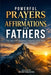 Powerful Prayers & Affirmations for Fathers: For Strength, Guidance, Protection & Purpose by Solace Publishing