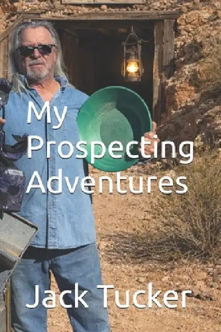 My Prospecting Adventures