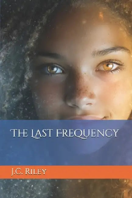 The Last Frequency by J. C. Riley