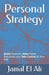 Personal Strategy: Build Direction, Make Better Decisions, and Take Control of Your Life by Jamal El Ali