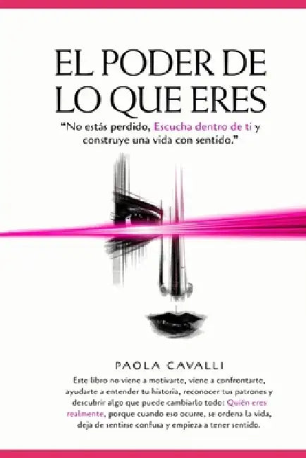 El Poder de Lo Que Eres: "No estás perdido, Escucha dentro de ti y construye una vida con sentido." by Paola Cavalli