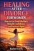 Healing After Divorce for Women: How to Get Your Life Back, Rebuild Confidence, and Find Peace Again by Rachel Everly
