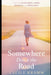 Somewhere Down the Road: A Story of Loving Deeply, Losing Gracefully, and Rising Again by Cecile Kramm