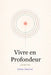 Vivre en profondeurt: L'Art de vivre by Gaétan Charland