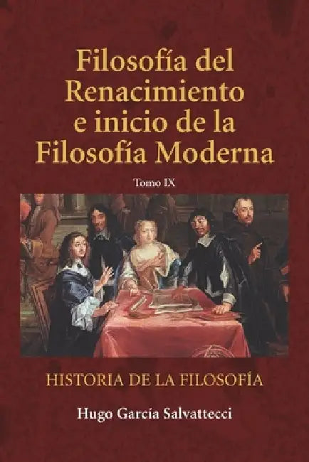 Filosofía del Renacimiento. Inicios de la ciencia moderna: Tomo IX by Hugo García Salvattecci