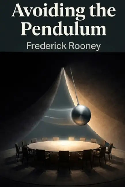 Avoiding the Pendulum by Frederick Rooney