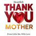 Heartfelt Thank You Mother by Rosie Bright Sky