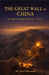 The Great Wall of China: The Wall at the Edge of Heaven A Story of the Qin Dynasty 215 BCE by Michael McGilbourne
