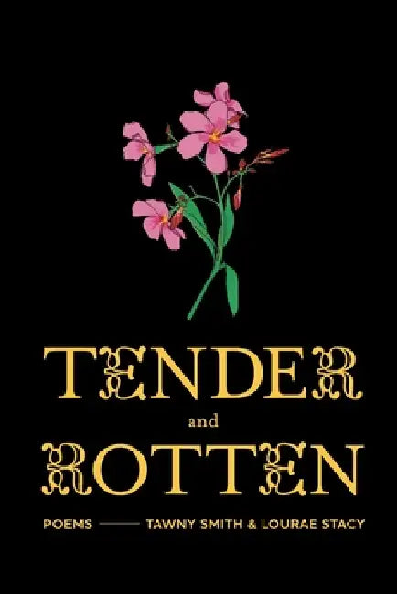 Tender and Rotten by Lourae Stacy, Lourae Stacy, Tawny Smith
