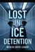Lost in Ice Detention -Part 3: Awaiting Trial by Merlyn Cuffie Lebard, By Merlyn Cuffie Lebard