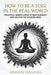 How to Be a Yogi in the Real World: Practical Mindfulness to Beat Burnout and Master the Modern Mind by Abhishek Srivastava