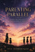 Parenting Parallel: Raising children while becoming aware of yourself by Nye Dominique