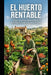 El Huerto Rentable by Natan C. Brooks