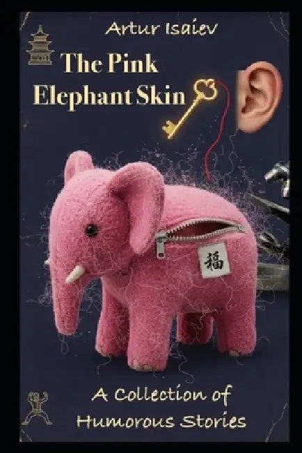 The Pink Elephant Skin: A Collection of Humorous Stories by Artur Isaiev