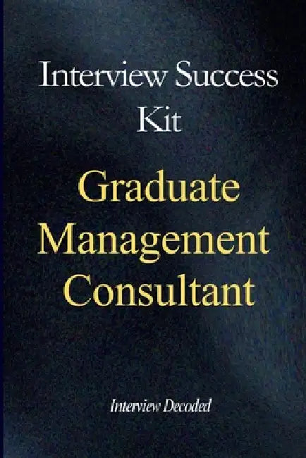 Graduate Management Consultant Interview Success Kit