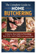 The Complete Guide to Home Butchering: A Step-by-Step Guide to Processing Beef, Pork, Lamb, Poultry, and Game at Home by Caleb Thornton