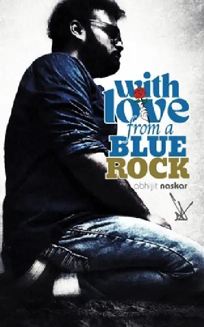 With Love From A Blue Rock by Abhijit Naskar