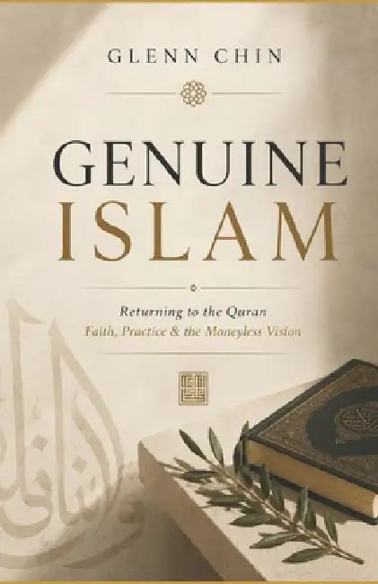 Genuine Islam: Returning to the Qur'an by Glenn Chin