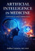Artificial Intelligence in Medicine: Controversy and Commentary by Arthur Lazarus
