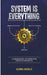 System Is Everything: Leveraging The One Thing That Improves Everything by Ejiro Okolo