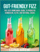 Gut-Friendly Fizz: The Easy Homemade Guide to Probiotic Kombucha, Kefir, and Natural Sodas by Luna Brew