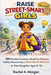 Raise Street-Smart Girls: 150 Practical Lessons to Build Confidence, Safety Awareness, and Real-World Wisdom in Your Daughter Ages 5-12 by Rachel a Morgan