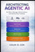 Architecting Agentic AI: For Data, Storage, Infrastructure and Autonomous Systems by Colin O. Cox