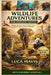 Wildlife Adventures for Kids and Adults: Journey Into the Lives of Animals Across Continents with Fun Facts and Stories by Luca Mavis