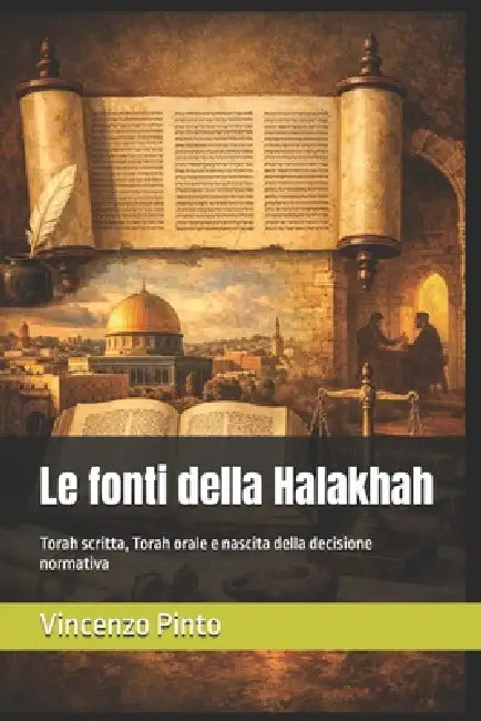 Le fonti della Halakhah: Torah scritta, Torah orale e nascita della decisione normativa by Vincenzo Pinto