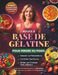 Astuce À Base De Gélatine Pour Perdre Du Poids: Un Programme De 21 Jours Pour Calmer Les Envies, Soutenir Le Métabolisme Et Perdre Du Poids Naturellem by Joan Wilburn