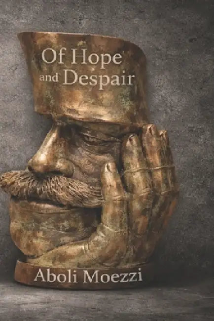 OF Hope and Despair by Aboli Moezzi