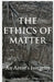 The Ethics of Matter: An Artist's Integrity by Francesco Scarinci