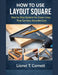 How to Use Layout Square: Step by Step System for Clean Lines, True Corners, Accurate Cuts by Lionel T. Cornett