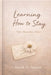 Learning How To Stay: The Months After by Sarah Spence