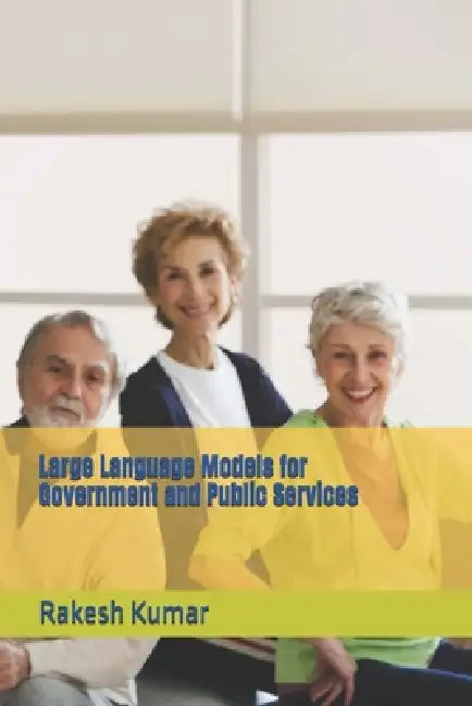 Large Language Models for Government and Public Services by Rakesh Kumar