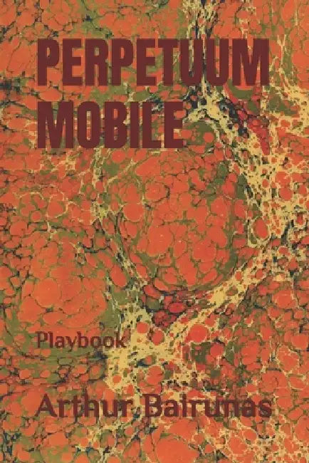 Perpetuum Mobile: Playbook by Arthur Bairunas