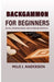 Backgammon for Beginners: Rules, Opening Moves, and Winning Strategy. by Milo J. Anderson